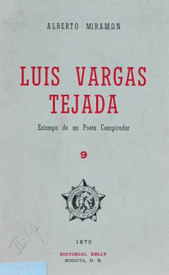 Luis Vargas Tejada : estampa de un poeta conspirador