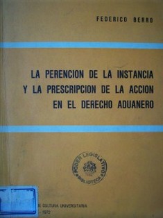 La prevención de la instancia y la prescripción de la acción en el derecho aduanero