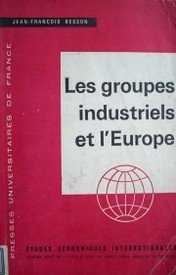 Les groupes industriels et l'Europe : l'expérience de la C.E.C.A.