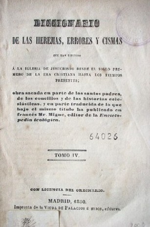 Diccionario de las herejías, errores y cismas : que han dividido a la iglesia de Jesucristo desde el siglo primero de la era cristiana hasta los tiempos presentes