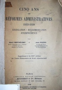 Cinq ans de réformes administratives : 1933-1938 : Legislation - réglementation jurisprudence