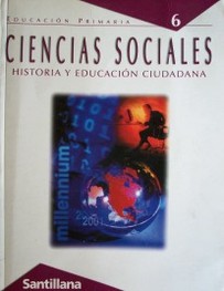 Ciencias sociales 6 : historia y educación ciudadana