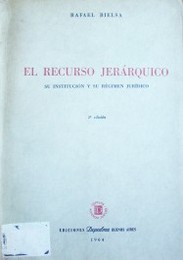 El recurso jerárquico : su institución y su régimen jurídico