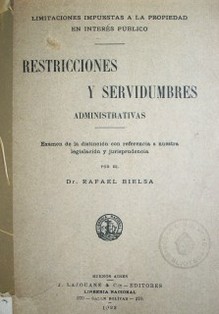 Restricciones y servidumbres administrativas : limitaciones impuestas a la propiedad en interés pública