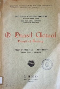 O Brasil actual = Brazil fo today : forças economicas - progessos = economic forces - development