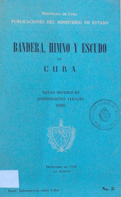 Bandera, himno y escudo de Cuba : notas históricas, disposiciones legales, usos