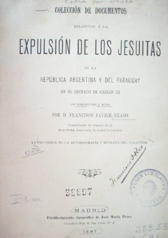 Colección de documentos relativos a la expulsión de los jesuitas de la República Argentina y del Paraguay en el reinado de Carlos III