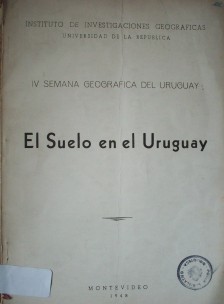 IV Semana geográfica del Uruguay : El suelo en el Uruguay