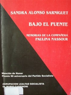 Bajo el puente : memorias de la compañera Paulina Nassour