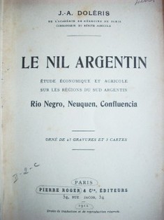 Le Nil argentin : étude économique et agricole sur les rérions du sud argentin : Río Negro, Neuquén, Confluencia