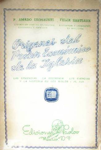 Orígenes del poder económico de la Iglesia : las creencias, la economía, las ciencias, la historia hasta nuestros días