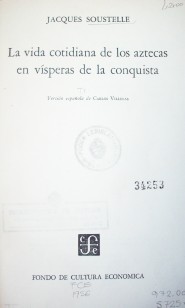 La vida cotidiana de los aztecas en vísperas de la conquista