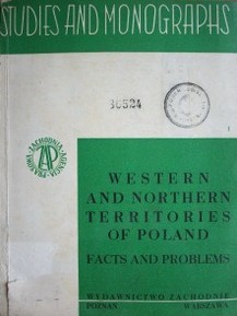Western and northern territories of Poland : facts and problems