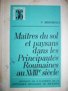 Maitres du sol et paysans dans les principautés roumaines au XVIIIe. siècle