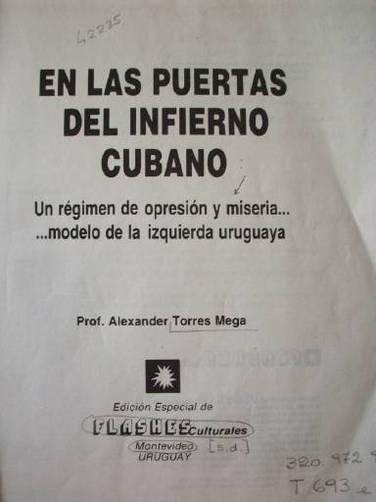En las puertas del infierno cubano : un régimen de opresión y miseria...modelo de la izquierda uruguaya