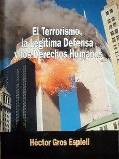 El terrorismo, la legítima defensa y los derechos humanos : reflexiones actuales