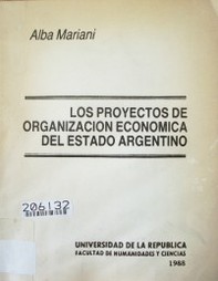 Los proyectos de organización económica del Estado argentino 1930-1943