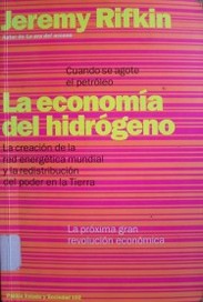 La economía del hidrógeno : la creación de la red energética mundial y la redistribución del poder en la Tierra