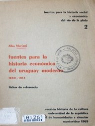 Fuentes para la historia económica del Uruguay moderno 1852-1914