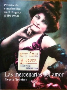Las mercenarias del amor : prostitución y modernidad en el Uruguay (1880-1932)
