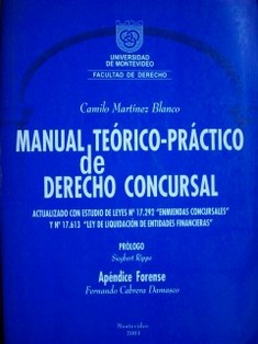 Manual teórico-práctico de derecho concursal : actualizado con estudio de leyes Nº 17.292 "enmiendas concursales" y Nº 17.613 "ley de liquidación de entidades financieras"