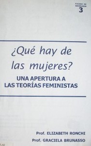 ¿Qué hay de las mujeres? : una apertura a las teorías feministas