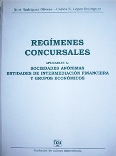 Regímenes concursales aplicables a: sociedades anónimas, entidades de intermediación financiera y grupos económicos