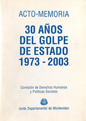 Acto-memoria : 30 años del golpe de estado 1973 - 2003