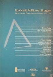 Economía política en Uruguay : instituciones y actores políticos en el proceso económico