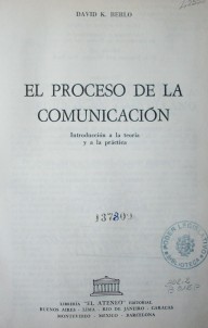 El proceso de la comunicación : introducción a la teoría y a la práctica