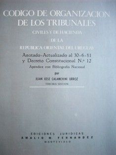 Código de organización de los tribunales : civiles y de hacienda de la República Oriental del Uruguay.