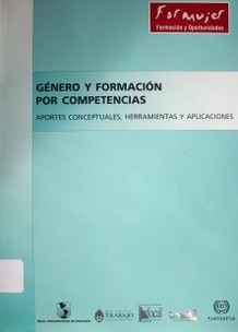 Género y formación por competencias : aportes conceptuales, herramientas y aplicaciones