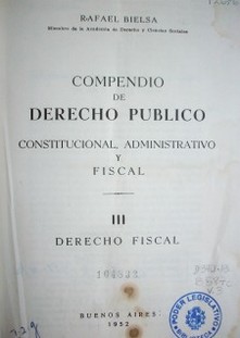 Compendio de derecho público constitucional, administrativo y fiscal