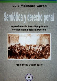Semiótica y Derecho Penal : aproximación interdisciplinaria y vinculación con la práctica