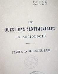 Les questions sentimentales en sociologie : l'amour, la religiosité, l'art