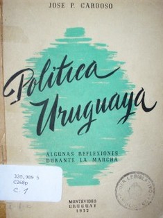 Política uruguaya : algunas reflexiones durante la marcha