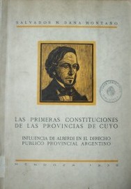 Las primeras constituciones de las Provincias de Cuyo : influencia de Alberdi en el Derecho Público Povincial Argentino