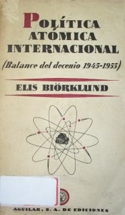 Política atómica internacional : (balance del decenio 1945-1955)