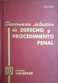 Diccionario selectivo de derecho y procedimiento penal