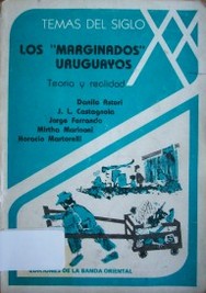Los "marginados" uruguayos : teoría y realidad