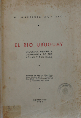 El río Uruguay : geografía, historia y geopolítica de sus aguas y sus islas