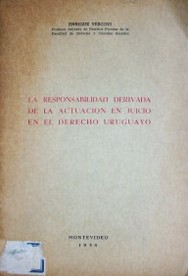 La responsabilidad derivada de la actuación en juicio en el derecho uruguayo