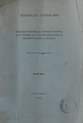 République Dominicaine : discours prononcé au Congrés National, le 27 février 1951, par Son Excellence le Président Rafael L. Trujillo