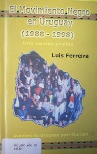 El movimiento negro en Uruguay : (1988 - 1998) : una versión posible