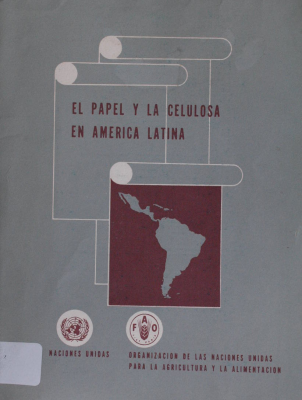 El papel y la celulosa en América Latina : Situación actual y tendencia futuras de su demanda, producción e intercambio