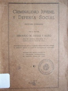 Criminalidad juvenil y defensa social : (estudio jurídico)