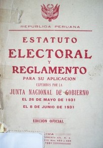 Estatuto electoral y reglamento para su aplicación expedidos por la Junta Nacional de Gobierno el 26 de mayo de 1931 y el 8 de junio de 1931