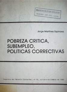 Pobreza crítica, subempleo, políticas correctivas