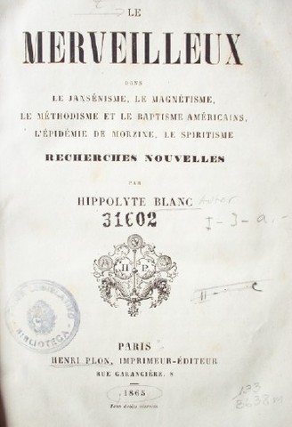 Le merveilleix dans le jansénisme, le magn´tisme, le méthodisme et le baptisme américains, l'épidémie de morzine, le spiritisme : rechervches nouvelles