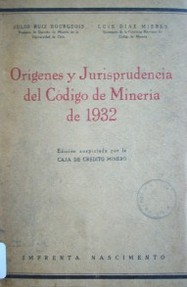 Orígenes y jurisprudencia del Código de Minería de 1932